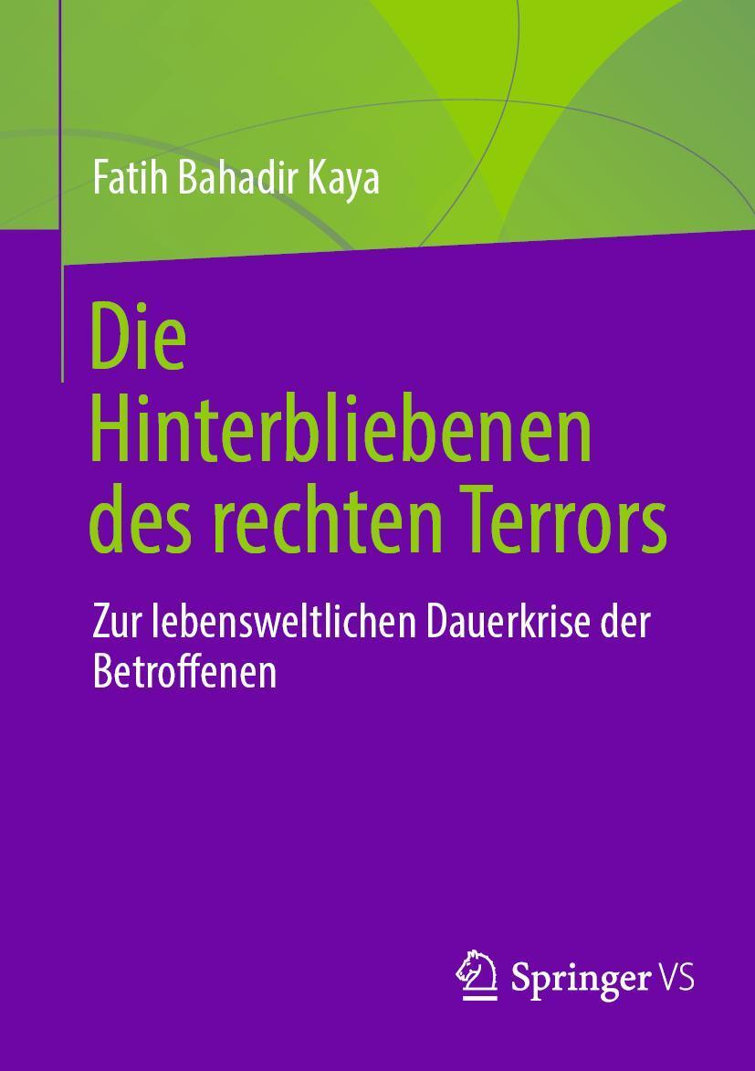 Cover: 9783658445157 | Die Hinterbliebenen des rechten Terrors | Fatih Bahadir Kaya | Buch
