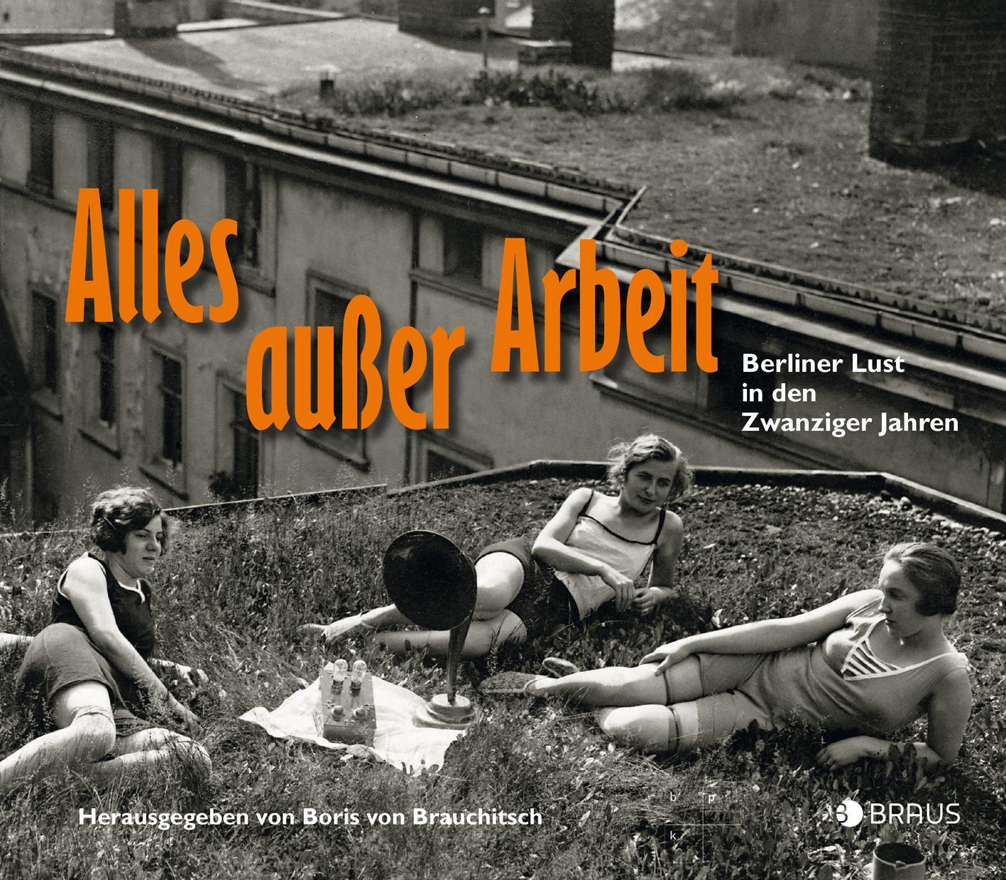Cover: 9783862281411 | Alles außer Arbeit | Berliner Lust in den Zwanziger Jahren | Buch