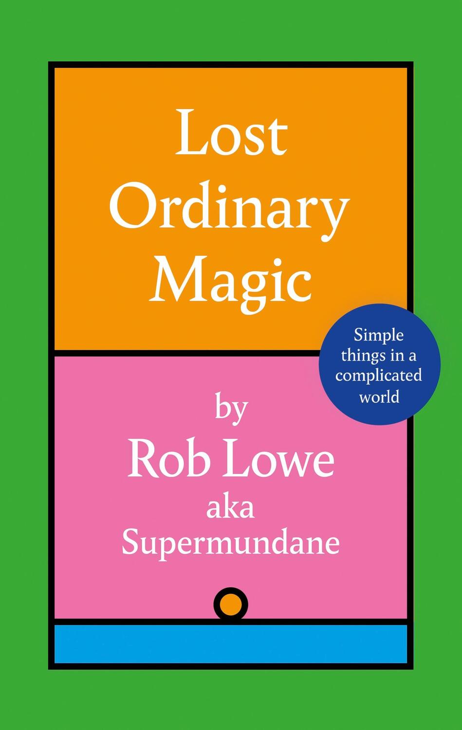 Cover: 9781408734100 | Lost Ordinary Magic | Simple things in a complicated world | Rob Lowe