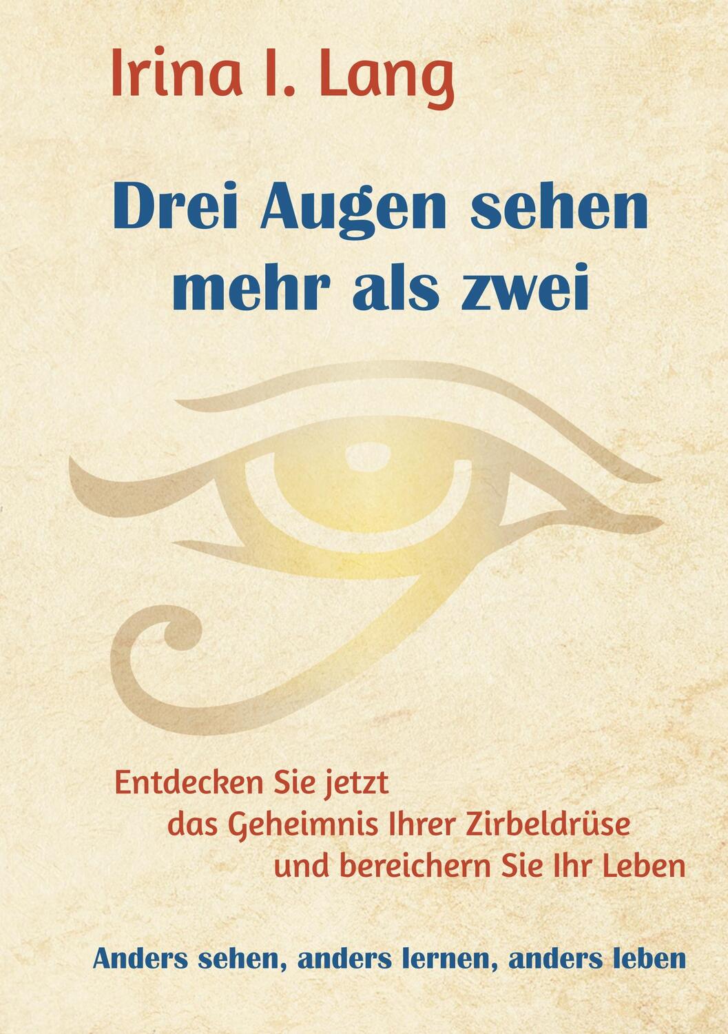 Cover: 9783744864657 | Drei Augen sehen mehr als zwei | Irina I. Lang | Taschenbuch