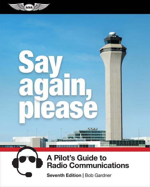 Cover: 9781644252932 | Say Again, Please | A Pilot's Guide to Radio Communications | Gardner