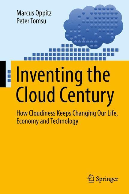 Cover: 9783319611600 | Inventing the Cloud Century | Peter Tomsu (u. a.) | Buch | XXVI | 2017