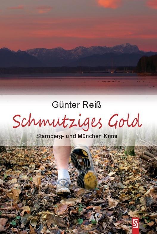 Cover: 9783898416955 | Schmutziges Gold | Starnberg- und München-Krimi | Günter Reiß | Buch