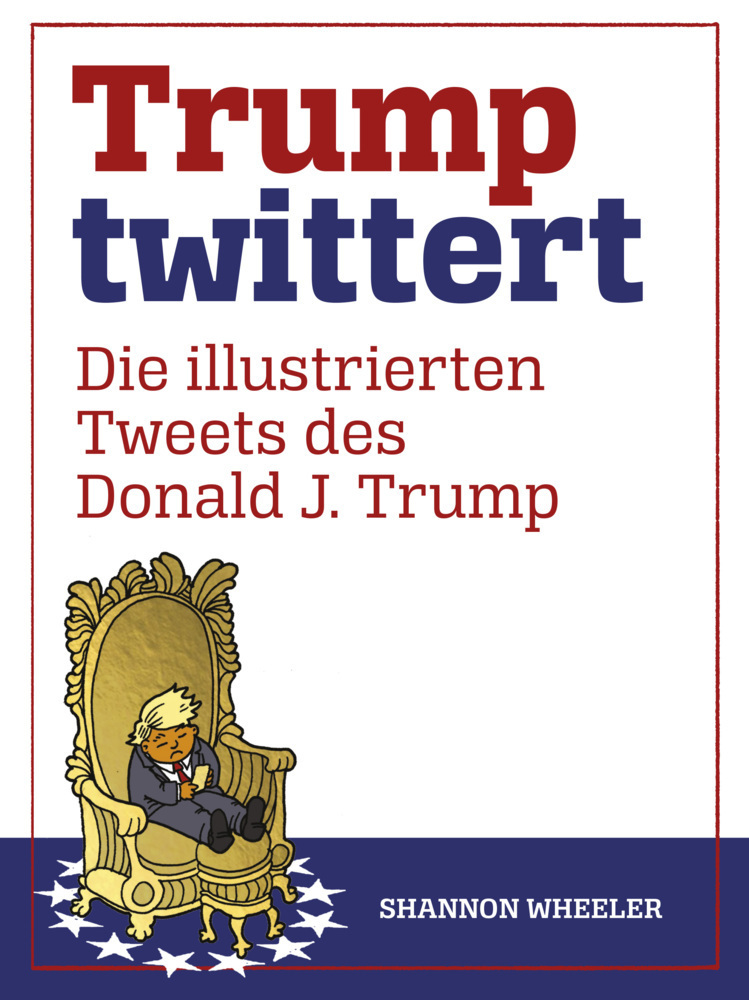Cover: 9783959816267 | Trump twittert | Die illustrierten Tweets des Donald J. Trump | Buch