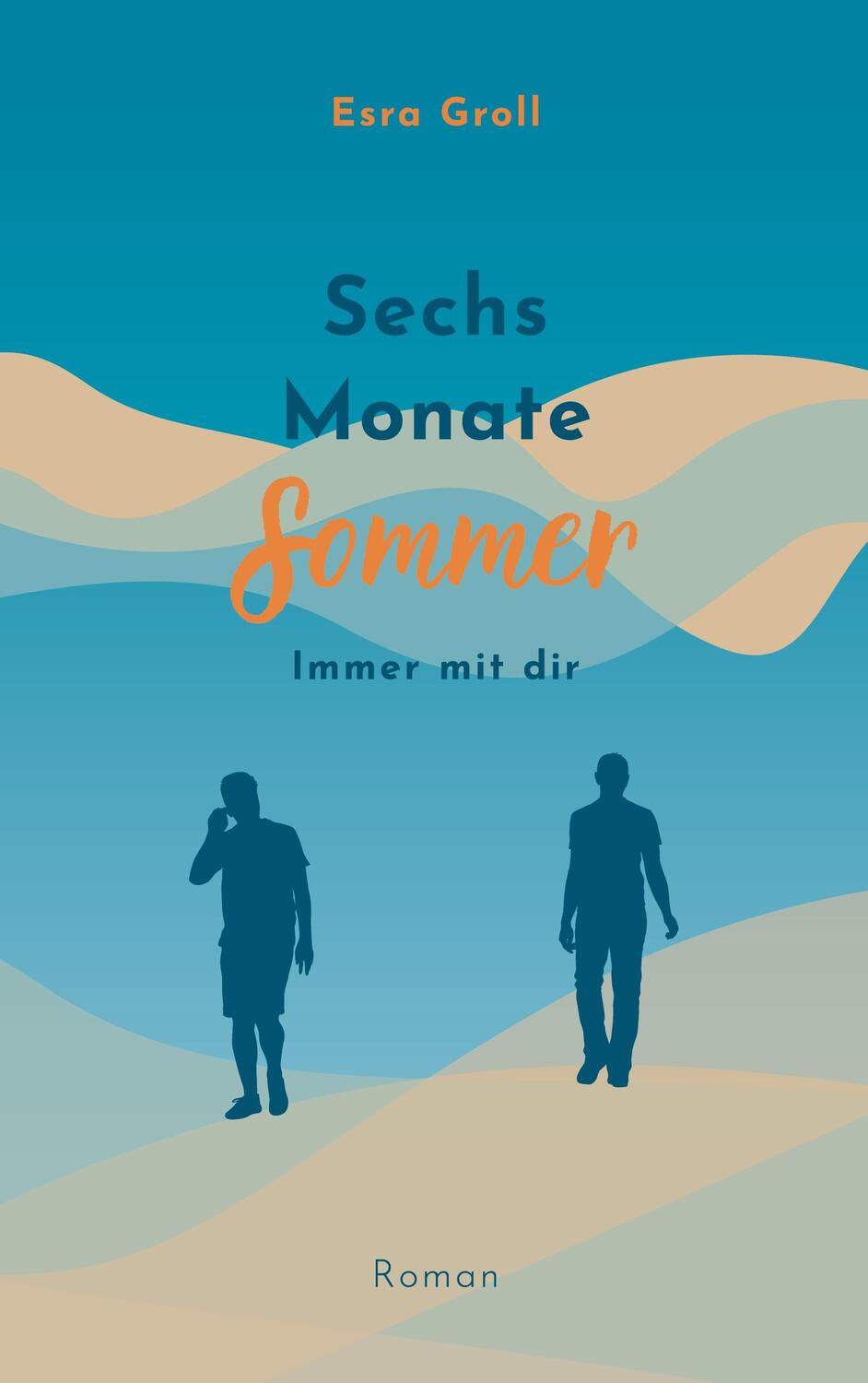 Cover: 9783757845780 | Sechs Monate Sommer | Immer mit dir | Esra Groll | Taschenbuch | 2023
