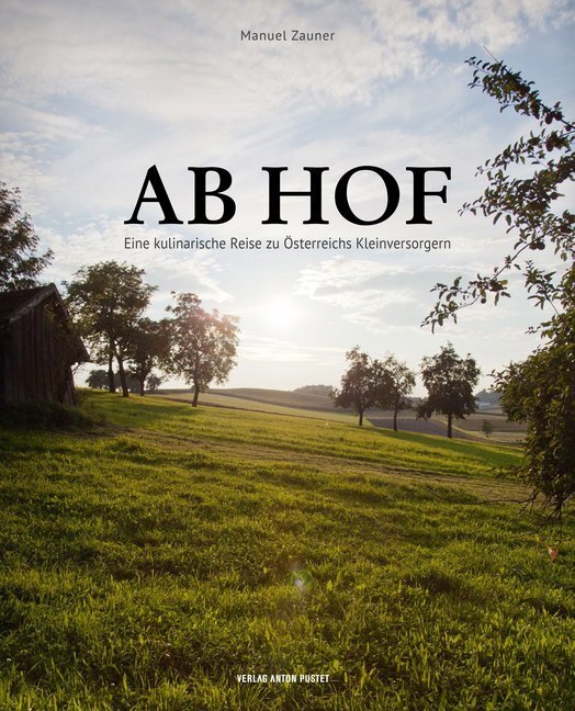 Cover: 9783702507770 | Ab Hof | Eine kulinarische Reise zu Österreichs Kleinversorgern | Buch