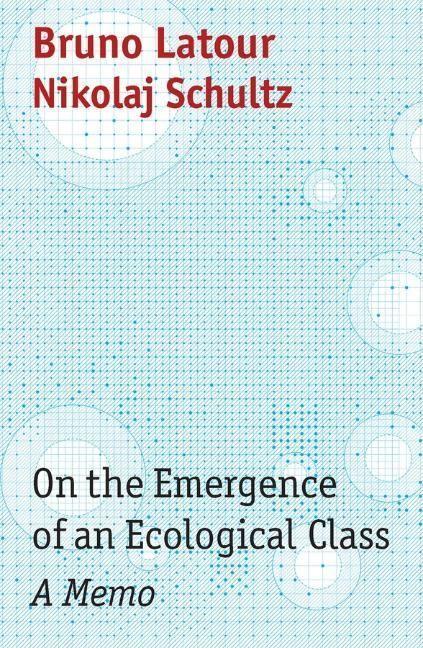 Cover: 9781509555055 | On the Emergence of an Ecological Class | A Memo | Latour (u. a.)