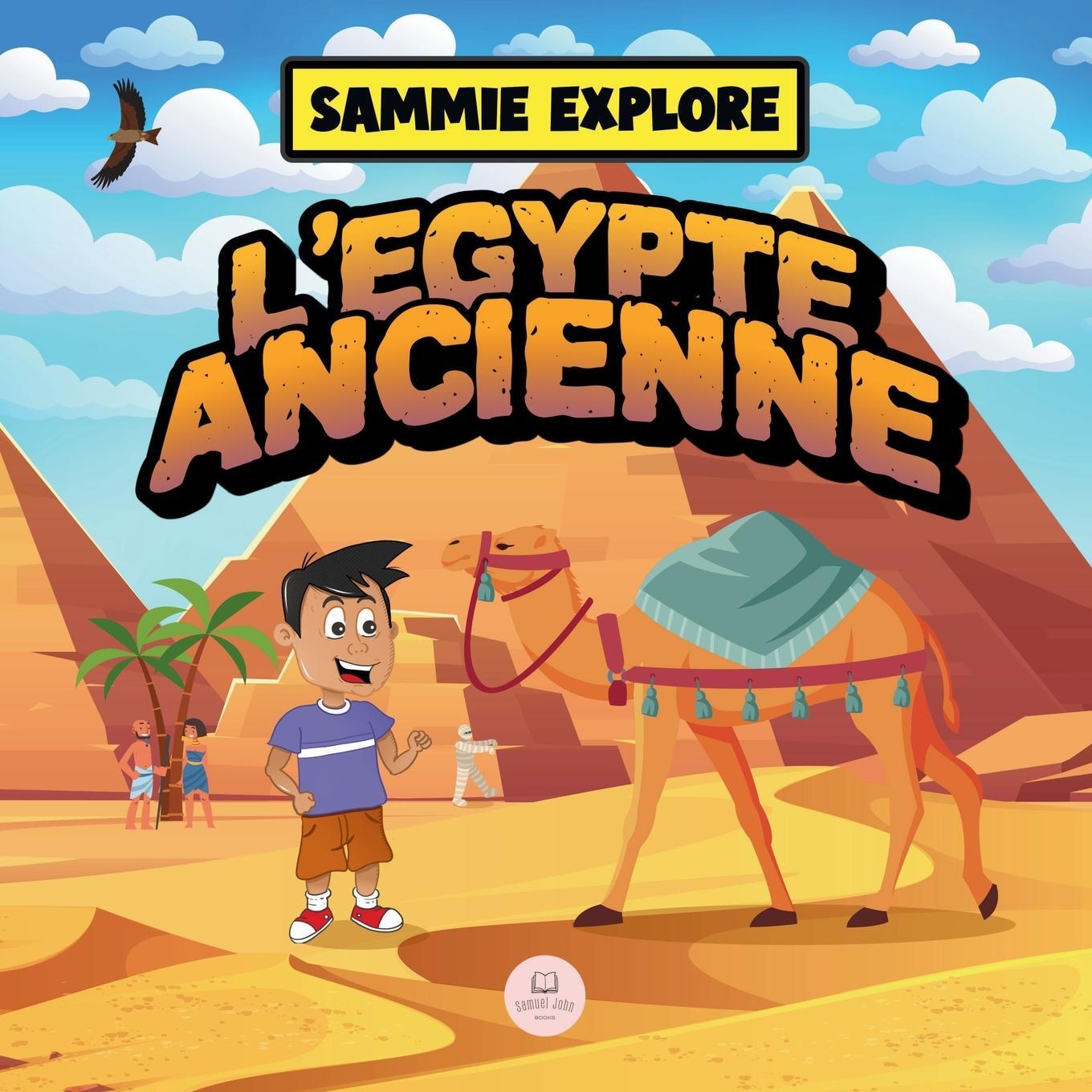 Cover: 9788412776621 | Sammie Explore l'Égypte Ancienne | Samuel John | Taschenbuch | 2023