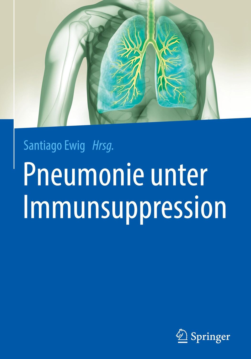 Cover: 9783662557402 | Pneumonie unter Immunsuppression | Santiago Ewig | Buch | xi | Deutsch