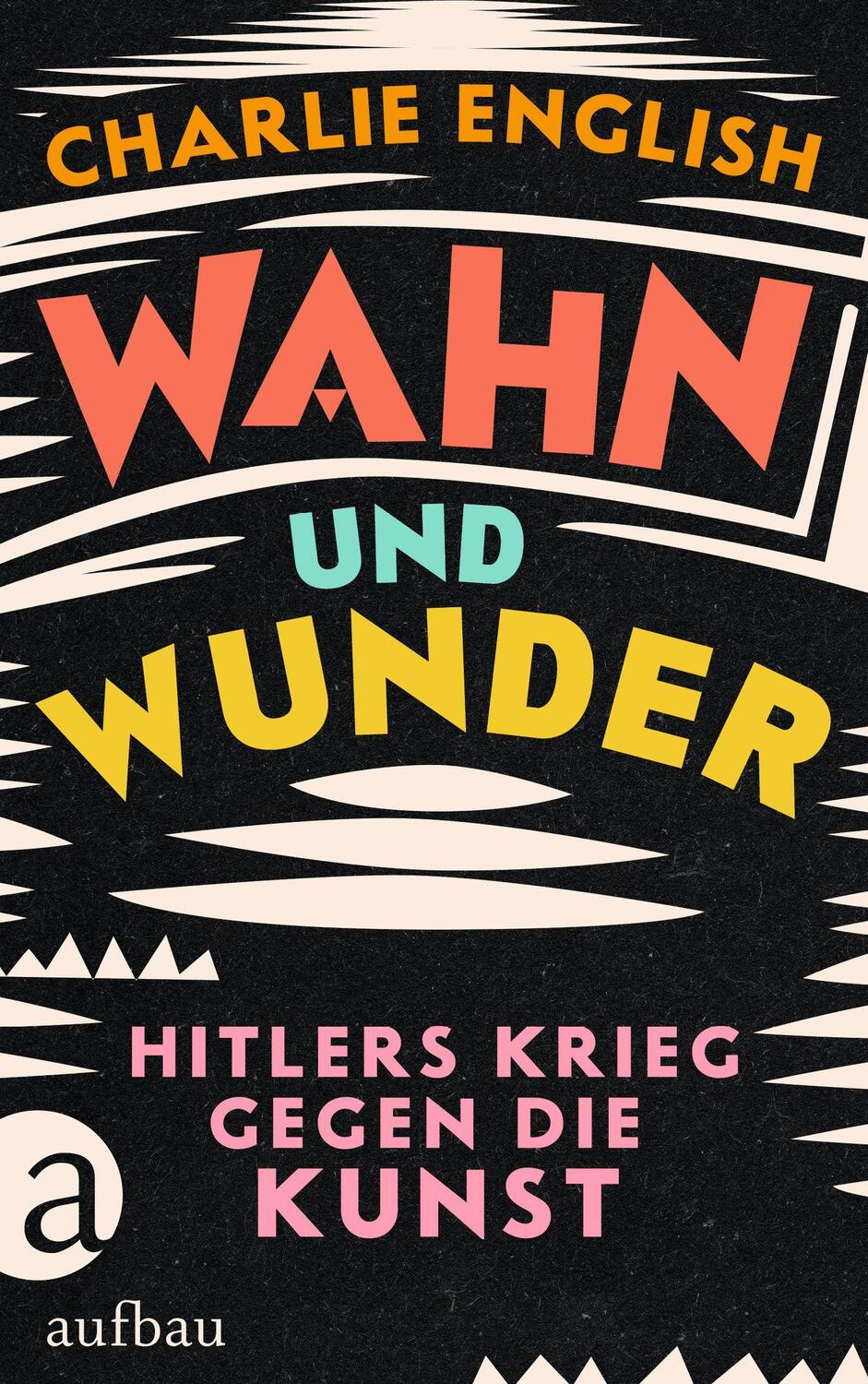 Cover: 9783351039356 | Wahn und Wunder | Hitlers Krieg gegen die Kunst | Charlie English