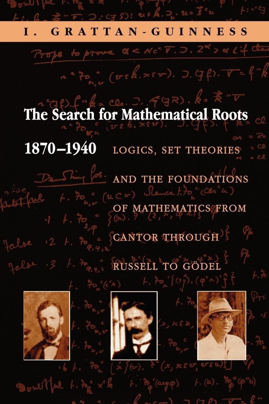 Cover: 9780691058580 | The Search for Mathematical Roots, 1870-1940 | Ivor Grattan-Guinness