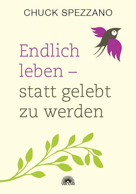 Cover: 9783866164697 | Endlich leben - statt gelebt zu werden | Chuck Spezzano | Taschenbuch