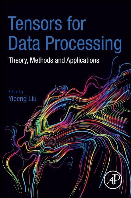Cover: 9780128244470 | Tensors for Data Processing | Theory, Methods, and Applications | Buch