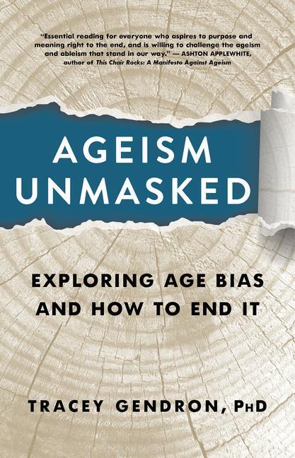 Cover: 9781586423223 | Ageism Unmasked: Exploring Age Bias and How to End It | Tracey Gendron