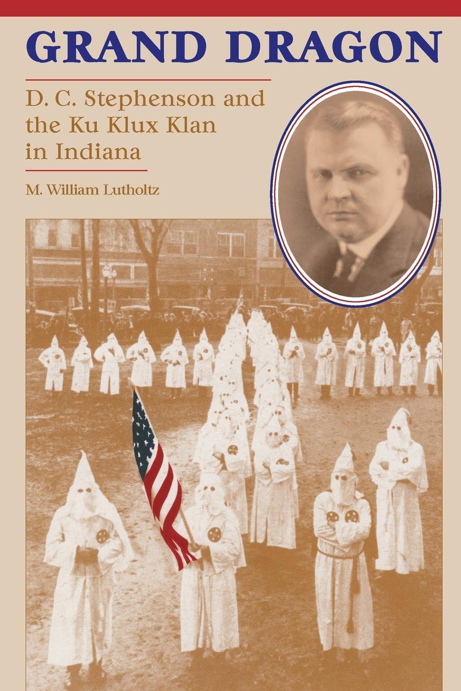 Cover: 9781557530462 | Grand Dragon | D.C. Stephenson and the Ku Klux Klan | Lutholtz | Buch