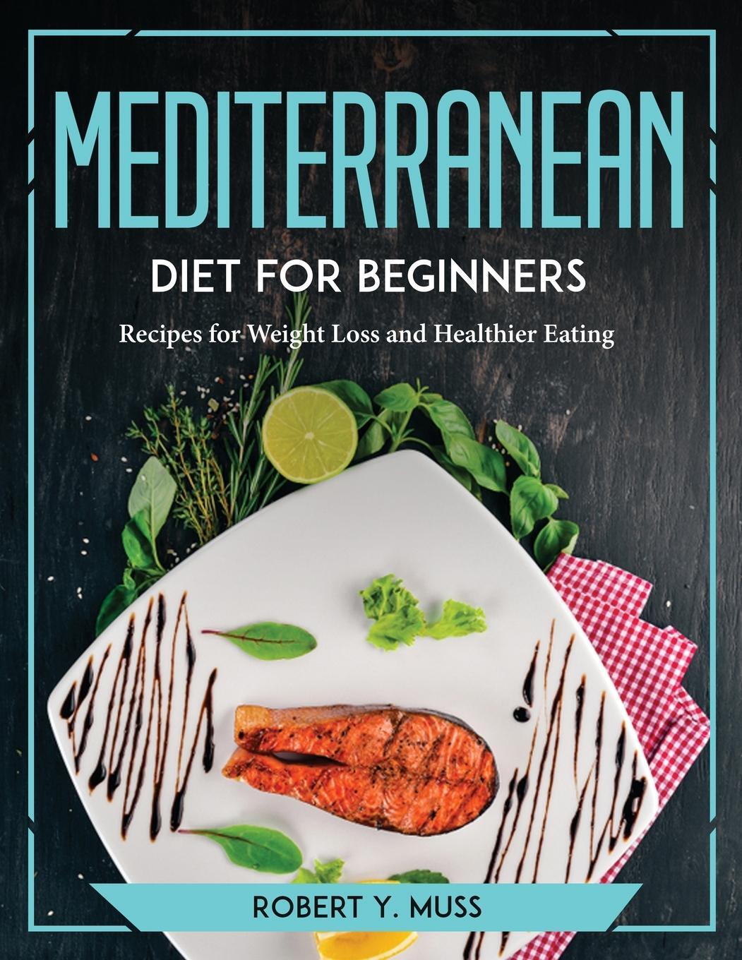 Cover: 9781804773406 | Mediterranean Diet for Beginners | Robert Y. Muss | Taschenbuch | 2022