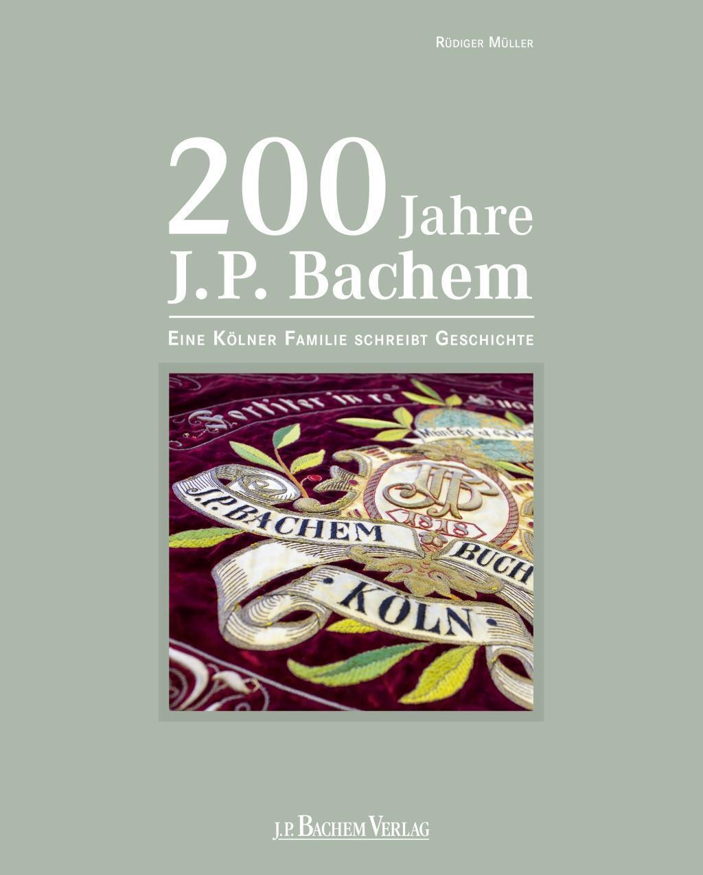 Cover: 9783761631775 | 200 Jahre J.P. Bachem | Eine Kölner Familie schreibt Geschichte | Buch