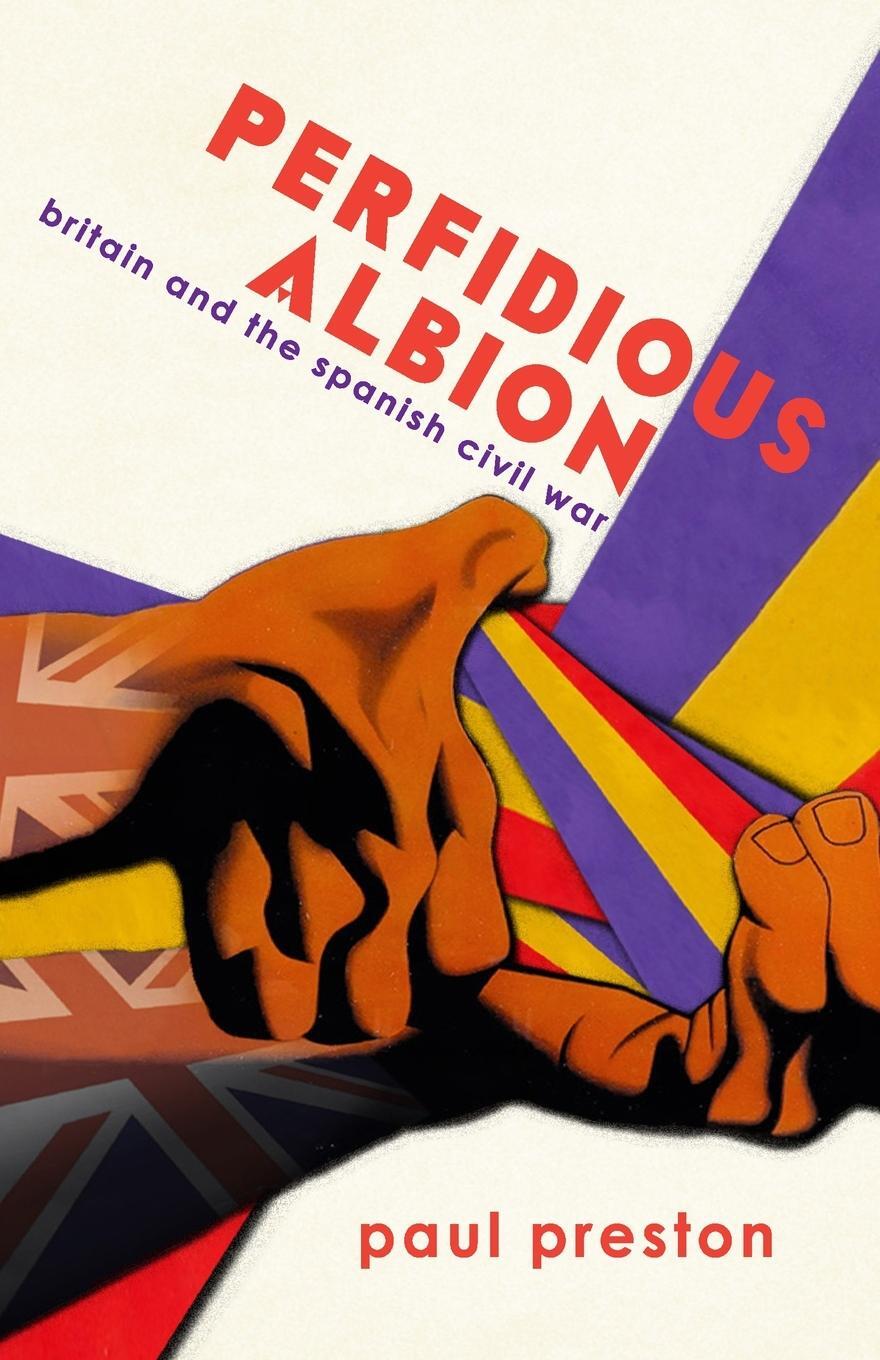 Cover: 9781913693350 | 'Perfidious Albion' - Britain and the Spanish Civil War | Paul Preston