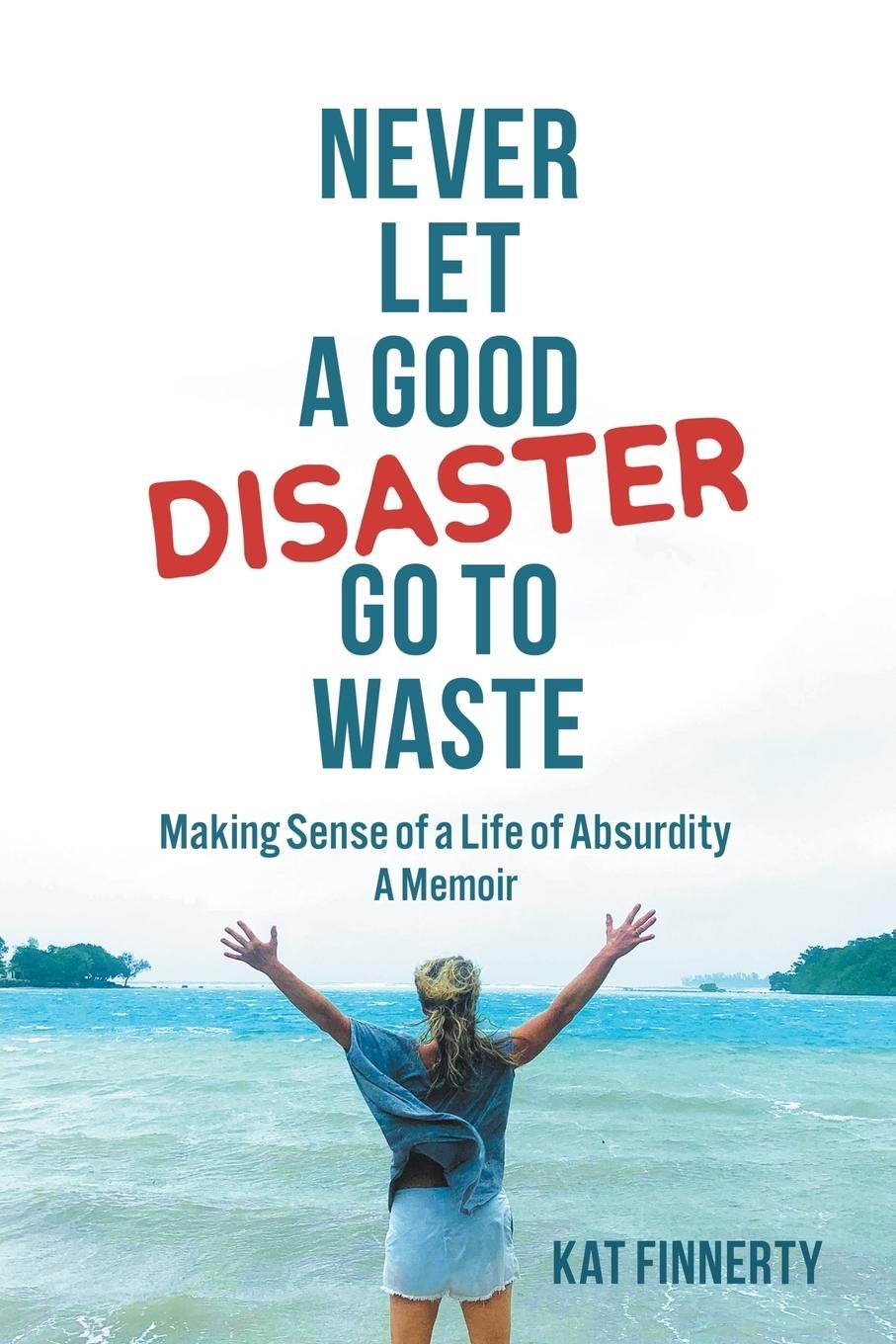 Cover: 9798887595634 | Never Let a Good Disaster Go to Waste | Kat Finnerty | Taschenbuch
