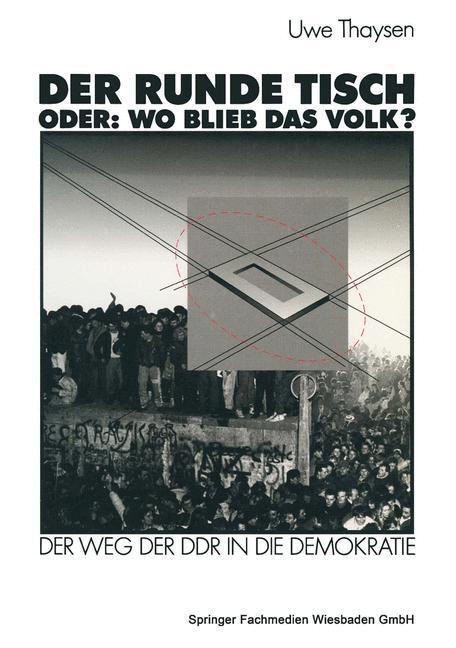 Cover: 9783663016823 | Der Runde Tisch. Oder: Wo blieb das Volk? | Uwe Thaysen | Taschenbuch