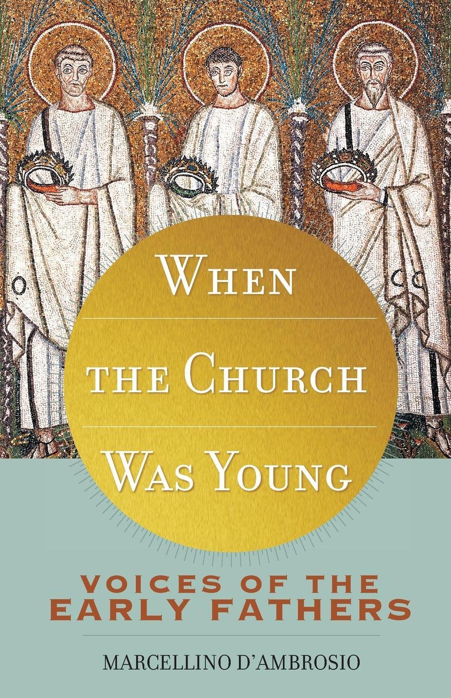 Cover: 9781616367770 | When the Church Was Young | Voices of the Early Fathers | D'Ambrosio