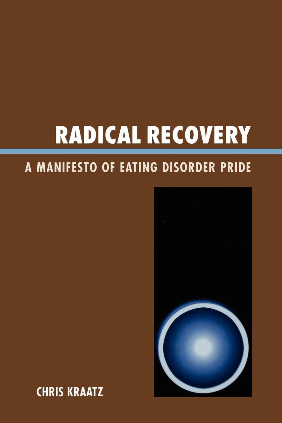 Cover: 9780761834731 | Radical Recovery | A Manifesto of Eating Disorder Pride | Chris Kraatz