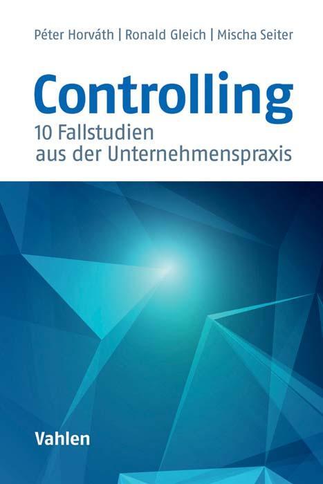 Cover: 9783800653683 | Controlling | 10 Fallstudien aus der Unternehmenspraxis | Taschenbuch