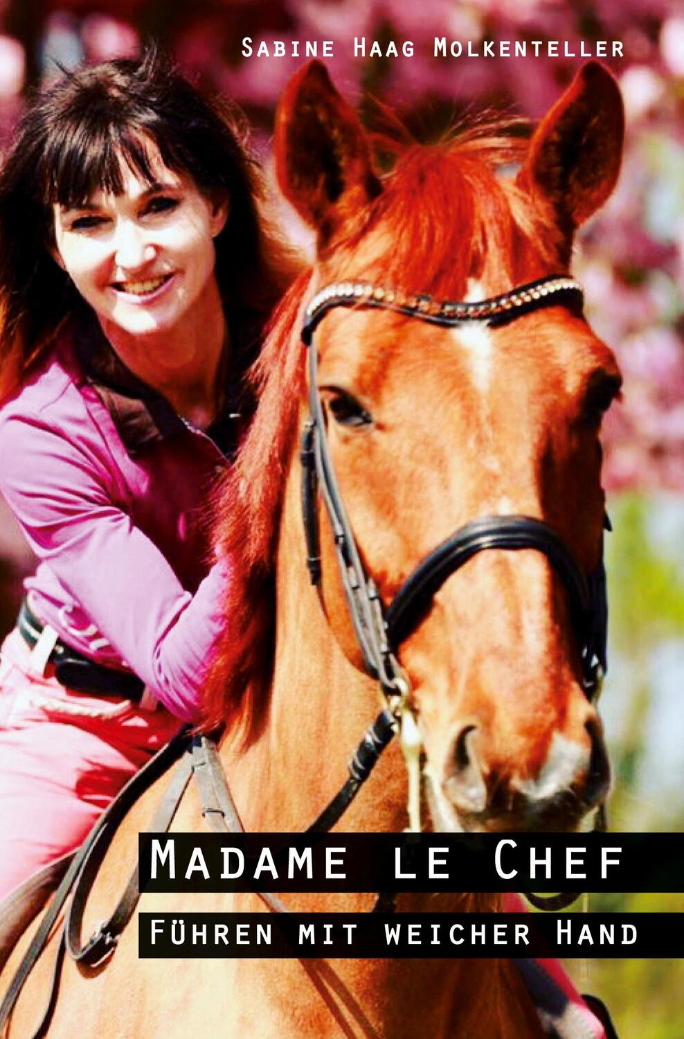 Cover: 9783961039708 | Madame le Chef | Führen mit weicher Hand | Sabine Haag Molkenteller