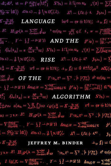 Cover: 9780226822532 | Language and the Rise of the Algorithm | Jeffrey M., Ph.D. Binder