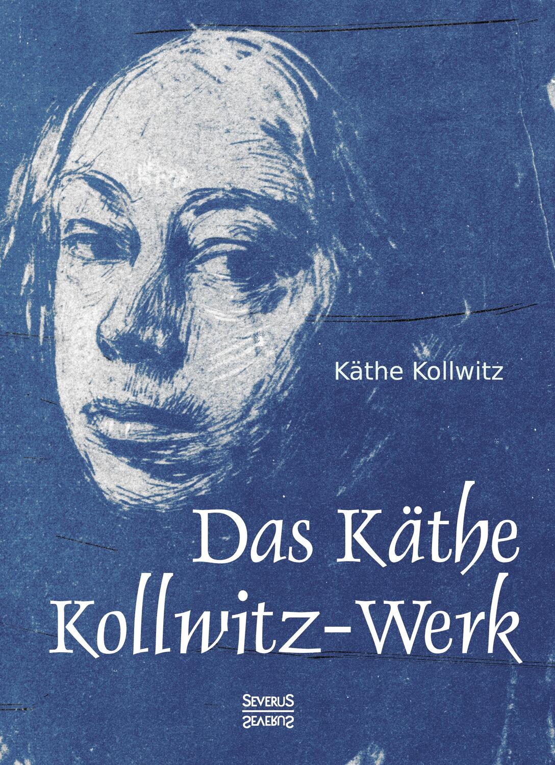 Cover: 9783958015135 | Das Käthe Kollwitz-Werk | Käthe Kollwitz | Buch | 2016 | Severus