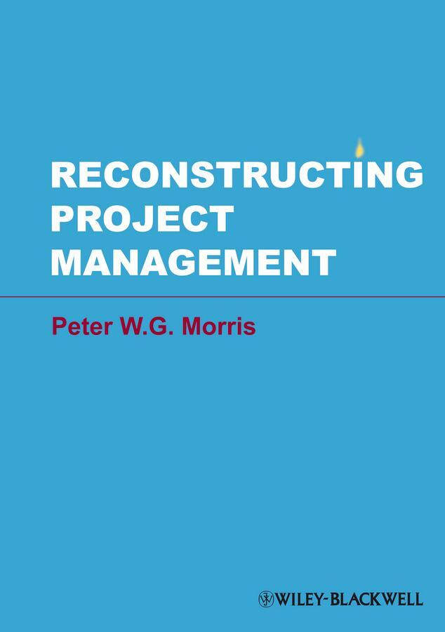 Cover: 9780470659076 | Reconstructing Project Management | Peter W G Morris | Buch | 342 S.