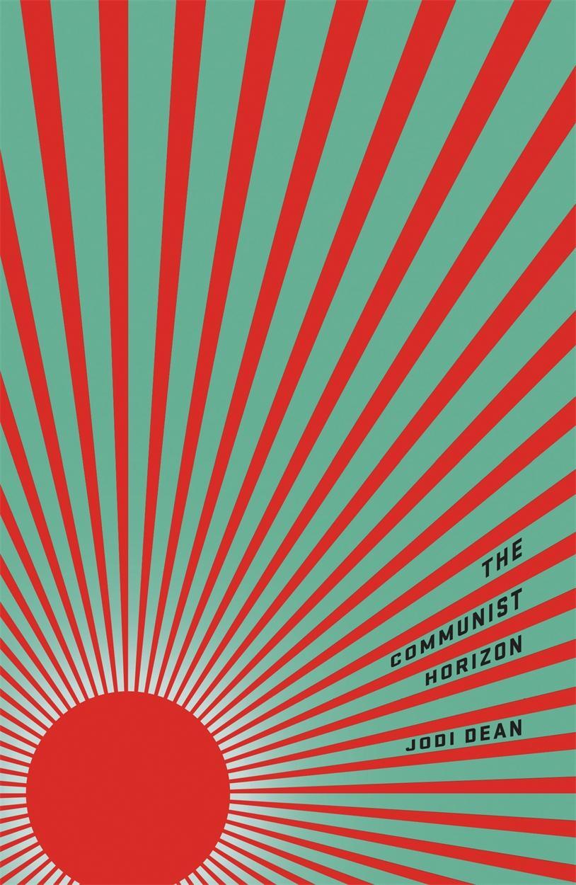 Cover: 9781786635525 | The Communist Horizon | Jodi Dean | Taschenbuch | Englisch | 2018
