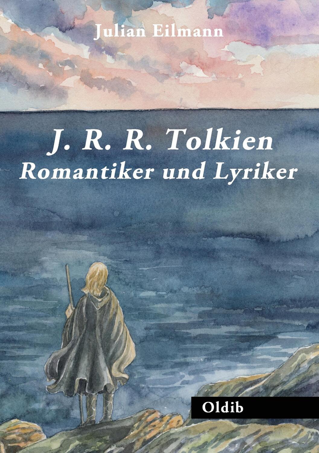 Cover: 9783939556534 | J. R. R. Tolkien: Romantiker und Lyriker | Julian Eilmann | Buch