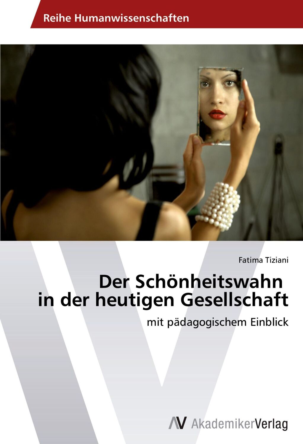 Cover: 9783639494082 | Der Schönheitswahn in der heutigen Gesellschaft | Fatima Tiziani