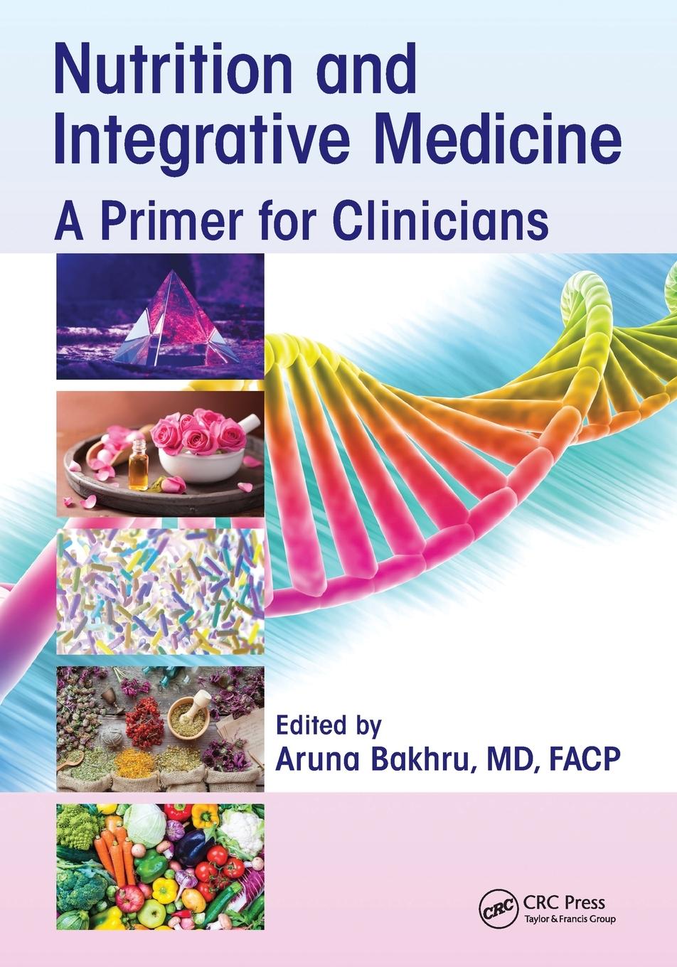 Cover: 9781032094885 | Nutrition and Integrative Medicine | A Primer for Clinicians | Bakhru