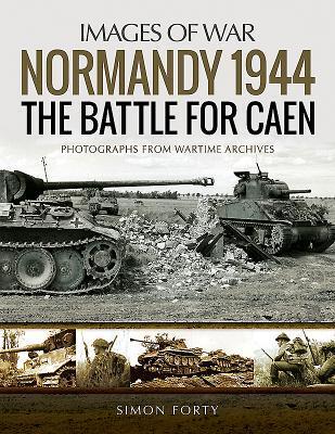 Cover: 9781526723758 | Normandy 1944: The Battle for Caen | Simon Forty | Taschenbuch | 2018