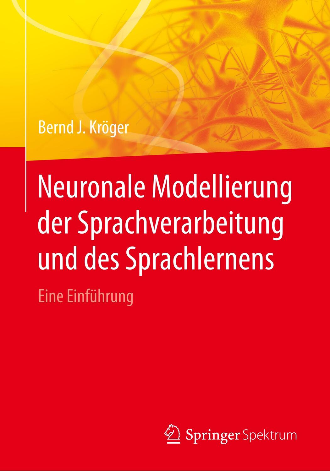 Cover: 9783662554586 | Neuronale Modellierung der Sprachverarbeitung und des Sprachlernens
