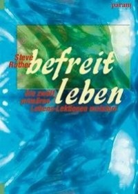 Cover: 9783887552695 | Befreit leben | Die zwölf primären Lebens-Lektionen meistern | Rother