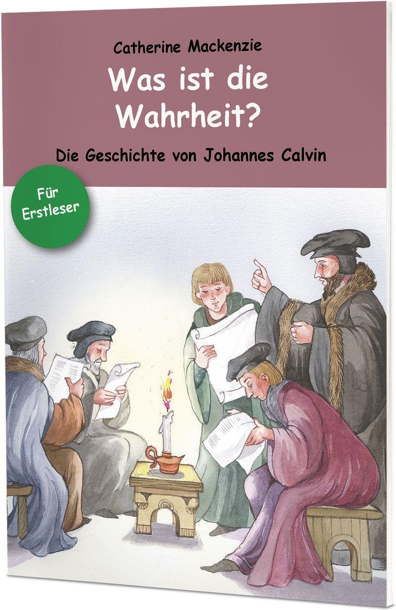 Cover: 9783863535407 | Was ist die Wahrheit? | Die Geschichte von Johannes Calvin | Mackenzie