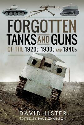 Cover: 9781399014328 | Forgotten Tanks and Guns of the 1920s, 1930s and 1940s | David Lister