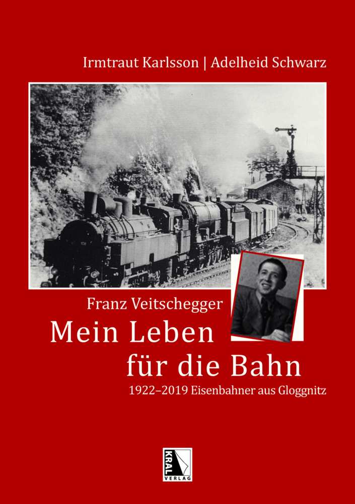 Cover: 9783990249918 | Franz Veitschegger Mein Leben für die Bahn | Irmtraut Karlsson (u. a.)