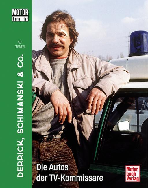 Cover: 9783613045385 | Motorlegenden - Derrick, Schimanski &amp; Co. | Alf Cremers | Buch | 2023