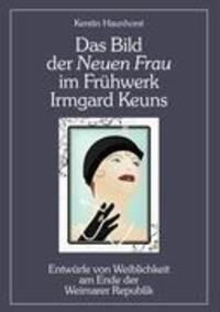 Cover: 9783836668408 | Das Bild der Neuen Frau im Frühwerk Irmgard Keuns | Kerstin Haunhorst