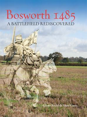 Cover: 9781789258776 | Bosworth 1485 | A Battlefield Rediscovered | Glenn Foard (u. a.)