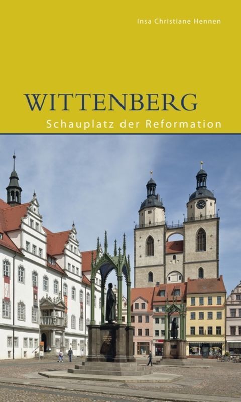 Cover: 9783422024373 | Wittenberg | Schauplatz der Reformation | Insa Chr. Hennen | Buch