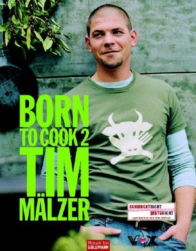 Cover: 9783442390878 | Born to Cook II | Tim Mälzer | Buch | Deutsch | 2005 | Mosaik
