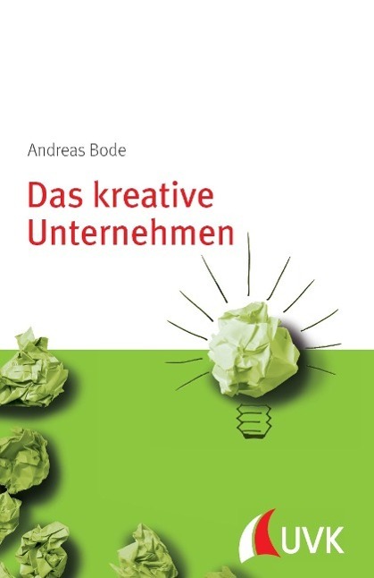 Cover: 9783867645638 | Das kreative Unternehmen | Management konkret | Andreas Bode | Buch