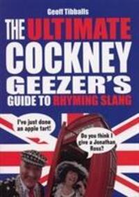 Cover: 9780091927486 | The Ultimate Cockney Geezer's Guide to Rhyming Slang | Geoff Tibballs
