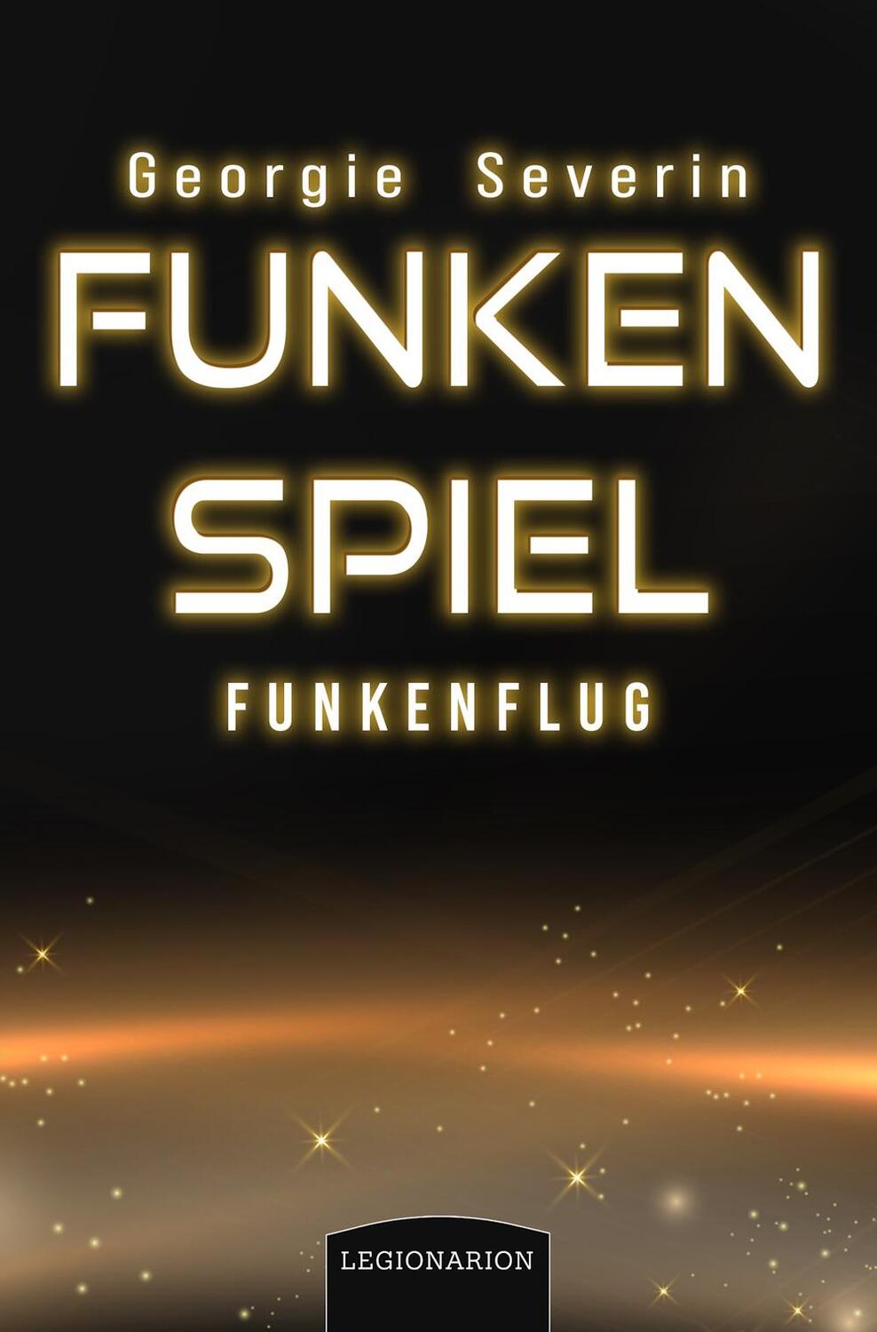 Cover: 9783969371206 | Funkenspiel - Funkenflug | Georgie Severin | Taschenbuch | 536 S.