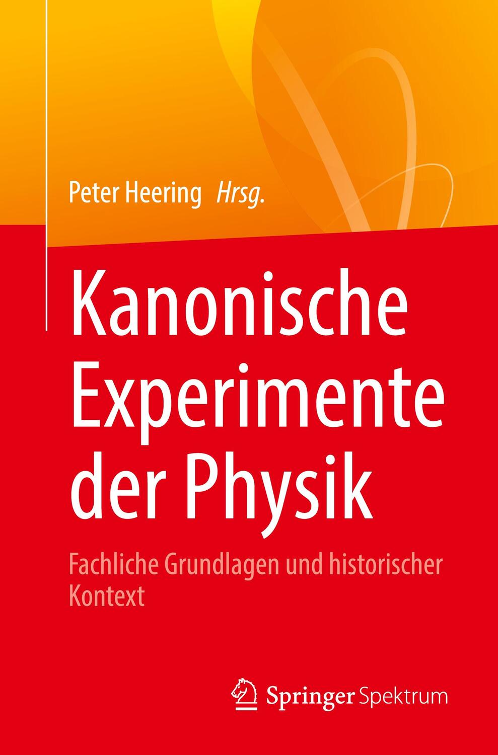 Cover: 9783662646458 | Kanonische Experimente der Physik | Peter Heering | Taschenbuch | 2022